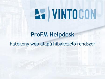 ProFM Helpdesk hatékony web alapú hibakezelő rendszer
