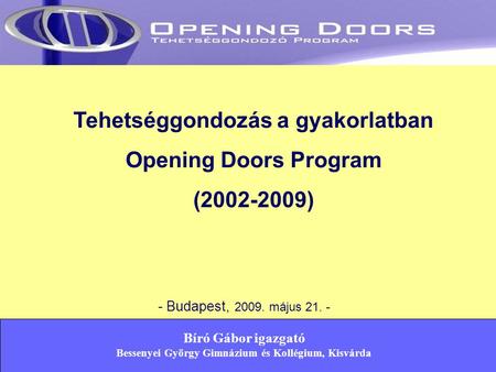 Tehetséggondozás a gyakorlatban Opening Doors Program ( )