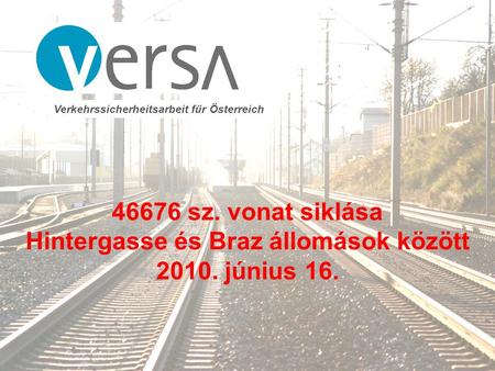 BAV Federal Office for Transport National Accident Investigation Board Verkehrssicherheitsarbeit für Österreich 46676 sz. vonat siklása Hintergasse és.