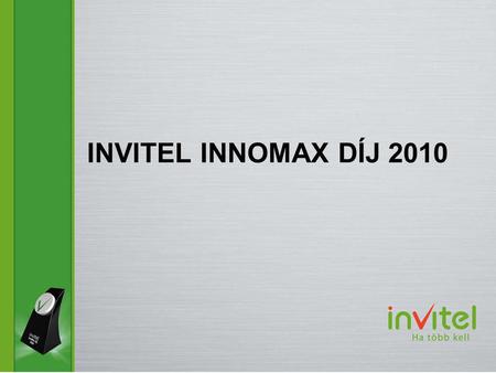 INVITEL INNOMAX DÍJ 2010. I. KATEGÓRIA 5-19 fős vállalkozások.