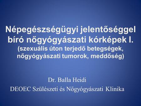 Dr. Balla Heidi DEOEC Szülészeti és Nőgyógyászati Klinika