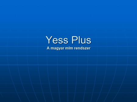 Yess Plus A magyar mlm rendszer
