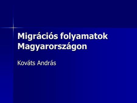 Migrációs folyamatok Magyarországon