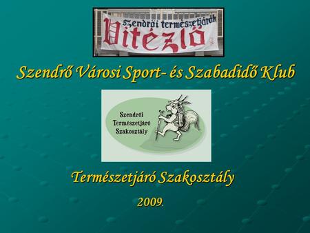 Szendrő Városi Sport- és Szabadidő Klub Természetjáró Szakosztály 2009 2009.