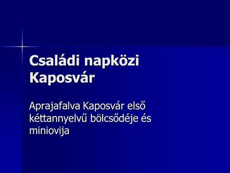 Családi napközi Kaposvár Aprajafalva Kaposvár első kéttannyelvű bölcsődéje és miniovija.
