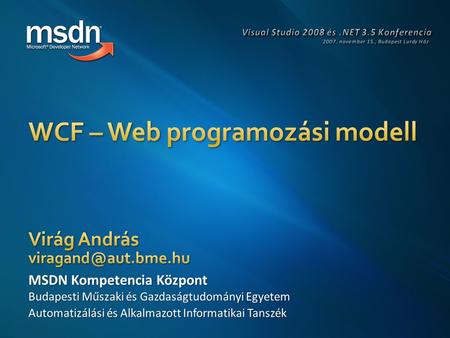 2 3 4 .NET 3.0.NET 3.5 JSON Encoding ASMX WS + ASP.NET Ajax Extensions System.ServiceModel.Web Web programozás Saját megoldásSystem.ServiceModel.Web.