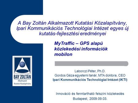A Bay Zoltán Alkalmazott Kutatási Közalapítvány, Ipari Kommunikációs Technológiai Intézet egyes új kutatás-fejlesztési eredményei Innováció és fenntartható.