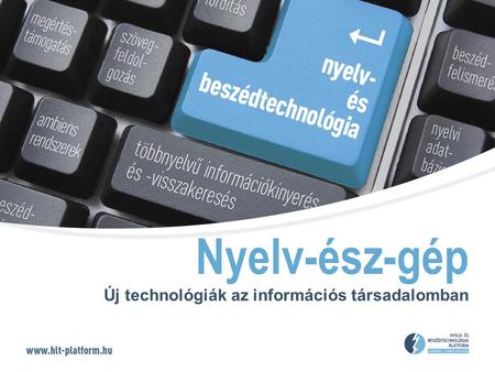 Nyelv-ész-gép Új technológiák az információs társadalomban.