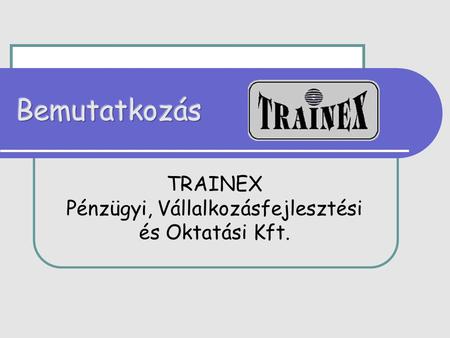 TRAINEX Pénzügyi, Vállalkozásfejlesztési és Oktatási Kft.