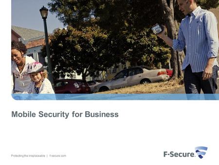 Protecting the irreplaceable | f-secure.com Mobile Security for Business.