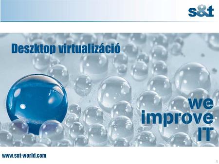 Www.snt-world.com Deszktop virtualizáció 1. Virtuális Vertikum – avagy- mit érdemes virtualizálni? •Központi infrastruktúrában •Szerver •Storage •LAN.