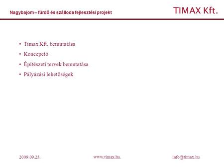 Timax Kft. bemutatása Koncepció Építészeti tervek bemutatása