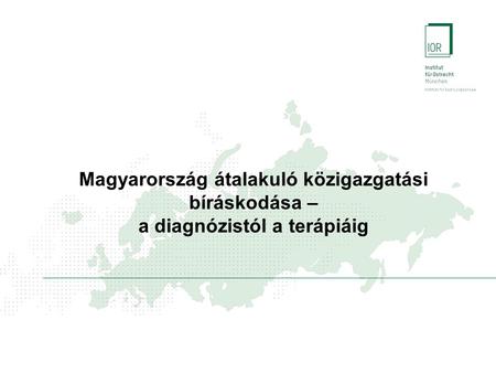 Magyarország átalakuló közigazgatási bíráskodása – a diagnózistól a terápiáig.