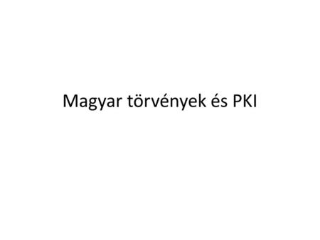 Magyar törvények és PKI. Büntetőjogi rendelkezések • Bűncselekmények, melyek eszköze az informatika • Bűncselekmények, melyek tárgya az informatika Aki.