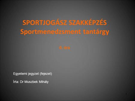 SPORTJOGÁSZ SZAKKÉPZÉS Sportmenedzsment tantárgy 0. óra