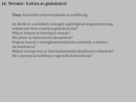 16. Témakör: Kultúra és globalizáció