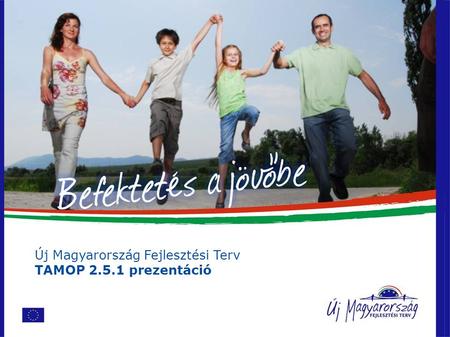 Új Magyarország Fejlesztési Terv TAMOP 2.5.1 prezentáció.