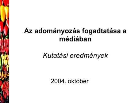 Az adományozás fogadtatása a médiában Kutatási eredmények 2004. október.