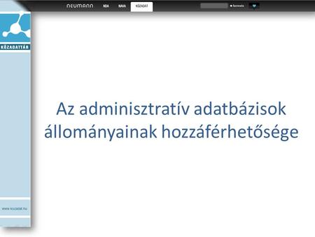 Az adminisztratív adatbázisok állományainak hozzáférhetősége.