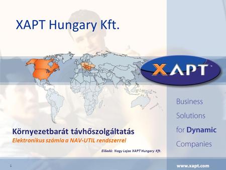 XAPT Hungary Kft. Környezetbarát távhőszolgáltatás Elektronikus számla a NAV-UTIL rendszerrel Előadó: Nagy Lajos XAPT Hungary Kft. 1 1.