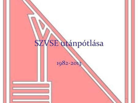 SZVSE utánpótlása 1982-2013.