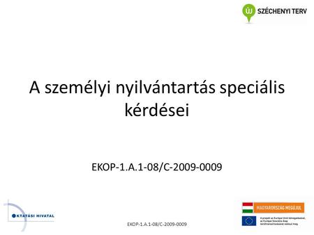 A személyi nyilvántartás speciális kérdései EKOP-1.A.1-08/C-2009-0009.