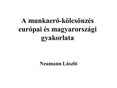 A munkaerő-kölcsönzés európai és magyarországi gyakorlata