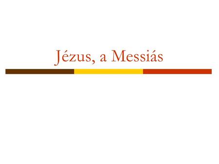 Jézus, a Messiás.