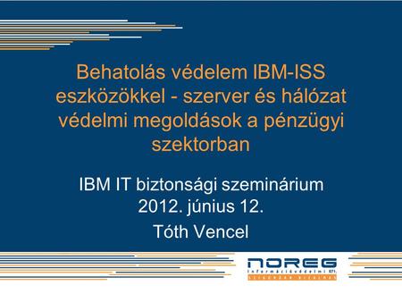 IBM IT biztonsági szeminárium június 12. Tóth Vencel
