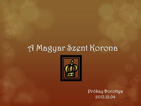 A Magyar Szent Korona Prókay Dorottya 2013.12.04.