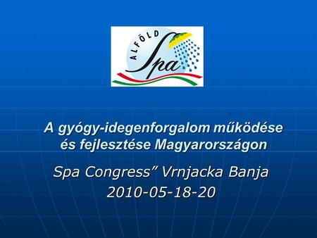 A gyógy-idegenforgalom működése és fejlesztése Magyarországon