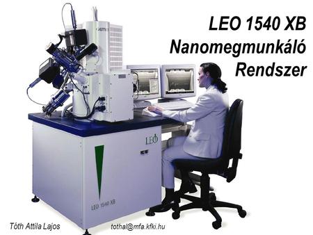 LEO 1540 XB Nanomegmunkáló Rendszer