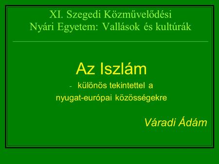 XI. Szegedi Közművelődési Nyári Egyetem: Vallások és kultúrák