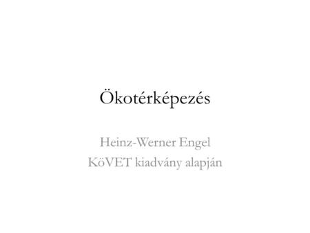Heinz-Werner Engel KöVET kiadvány alapján