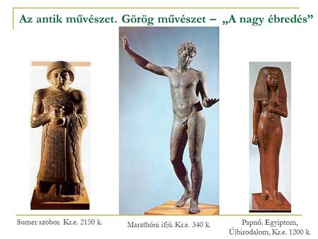 Az antik művészet. Görög művészet – „A nagy ébredés”
