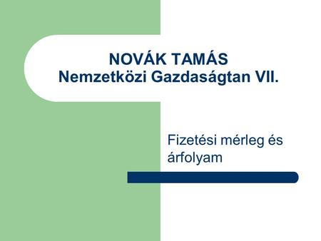 NOVÁK TAMÁS Nemzetközi Gazdaságtan VII.