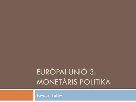 Európai Unió 3. Monetáris politika