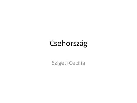 Csehország Szigeti Cecília.