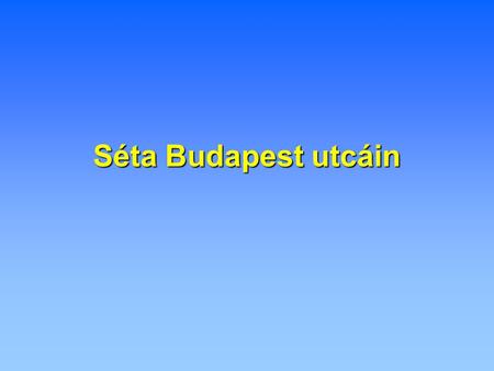 Séta Budapest utcáin.