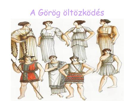 A Görög öltözködés.