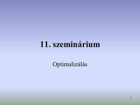 11. szeminárium Optimalizálás.