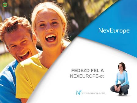 FEDEZD FEL A NEXEUROPE-ot. A cég • 2002. Október • Adómentes, 7 éves cég • 2009-es terjeszkedés Oroszországba & Mexikóba • Széles piac! Németországban.