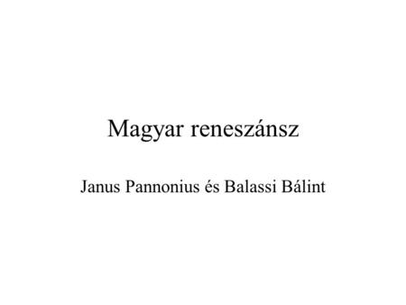 Janus Pannonius és Balassi Bálint