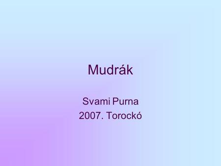 Mudrák Svami Purna 2007. Torockó.