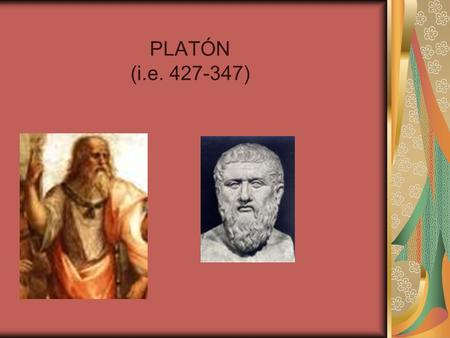 PLATÓN (i.e. 427-347).