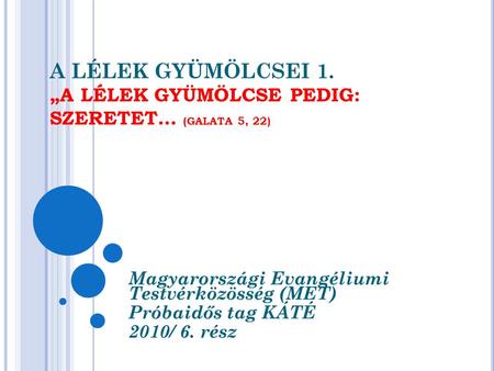 Magyarországi Evangéliumi  Testvérközösség (MET) Próbaidős tag KÁTÉ