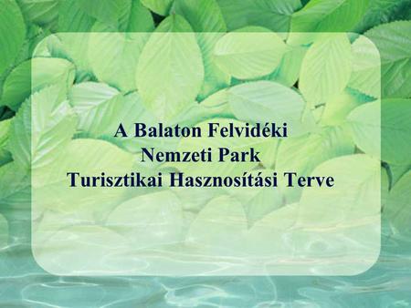 A Balaton Felvidéki Nemzeti Park Turisztikai Hasznosítási Terve