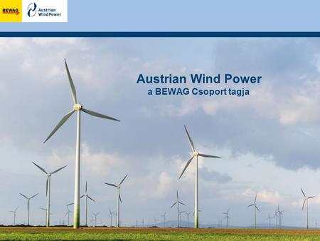 Austrian Wind Power a BEWAG Csoport tagja. EWEA előadás 2010.07.08. Szélerőművek hálózati csatlakozása Magyarországon.