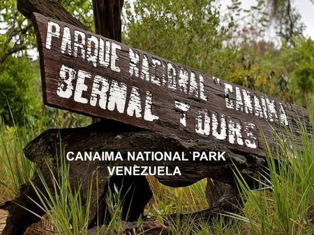 CANAIMA NATIONAL PARK VENEZUELA Parque Nacional Parque Nacional.