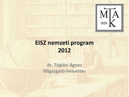 EISZ nemzeti program 2012 dr. Téglási Ágnes főigazgató-helyettes.